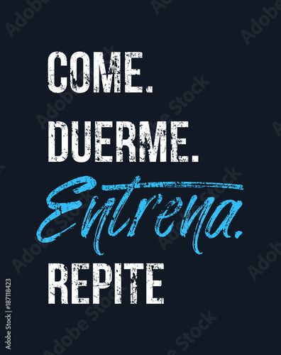 Eat sleep train repeat in Spanish. "Come. Duerme. Entrena. Repite." Gym motivational quote with grunge effect and barbell. Workout inspirational Poster. Vector illustration