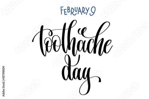 february 9 - toothache day - hand lettering inscription text