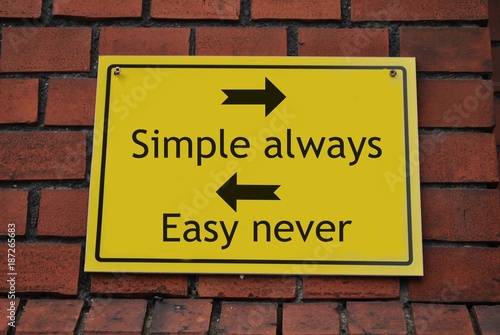 Simple always, easy never
