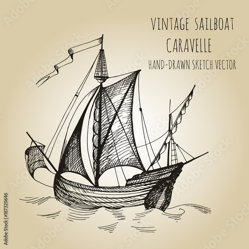 Old caravel, vintage sailboat. Hand drawn vector sketch.