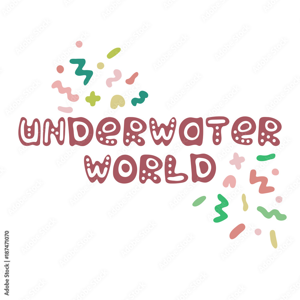 Hand-drawn color text about a sea. Lettering - the underwater world.