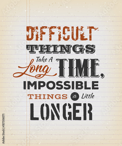 Difficult Things Take A Long Time