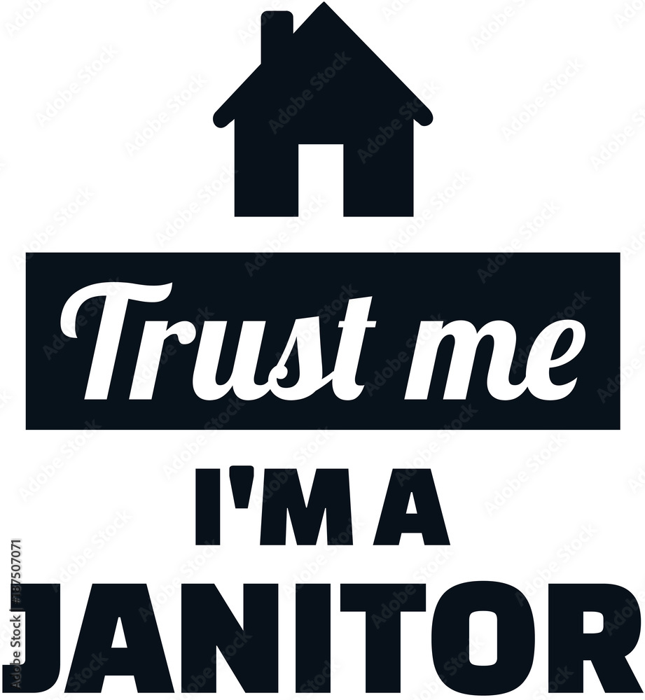 Trust me I am a janitor