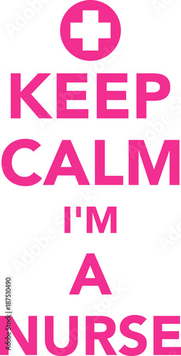 Keep calm i am a nurse