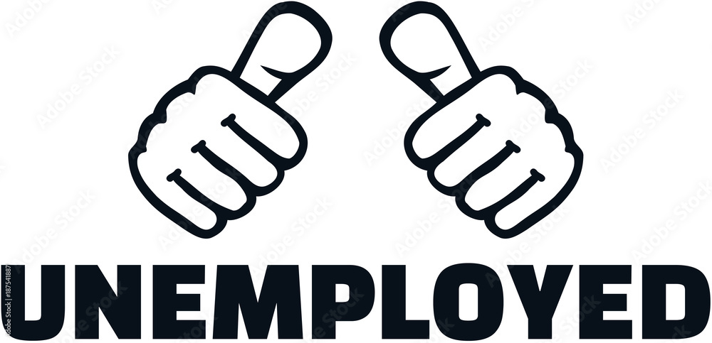 Unemployed with thumbs Unemployed with thumbs