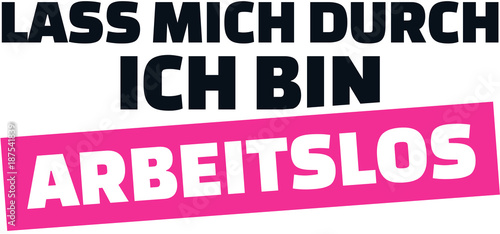 Let me through I am unemployed german