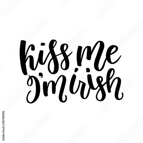 Kiss me, i am Irish - hand drawn lettering phrase for Irish holiday Saint Patrick s day isolated on the white background. Fun brush ink inscription for photo overlays, greeting card, poster design