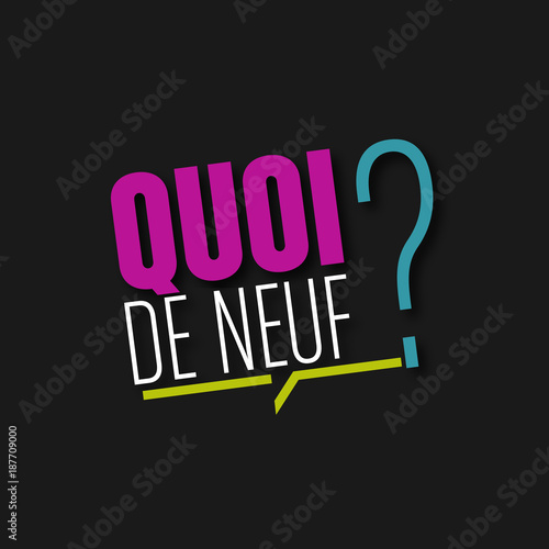 quoi de neuf?