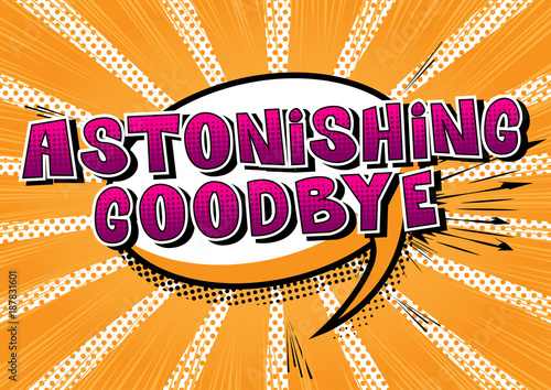 Astonishing Goodbye - Comic book style phrase on abstract background.