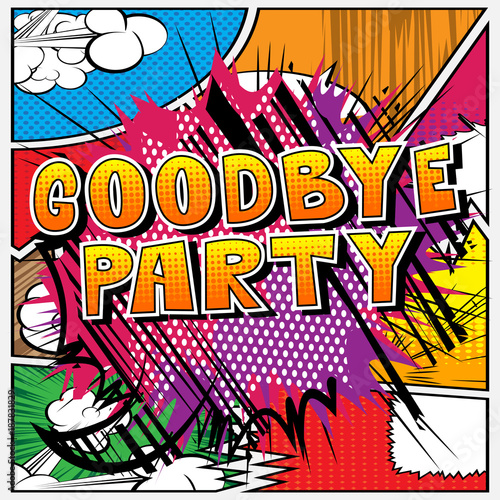 Goodbye Party - Comic book style phrase on abstract background.