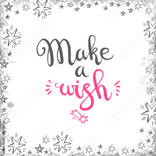 Vector hand drawn illustration. Make a wish vector typographic d