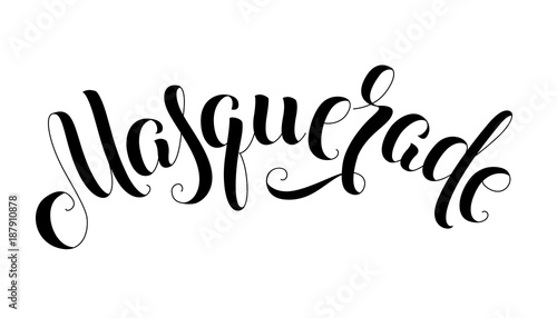 Masquerade handwritten lettering inscription isolated on white background for greeting card poster or banner. Vector illustration