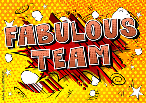 Fabulous Team - Comic book style phrase on abstract background.