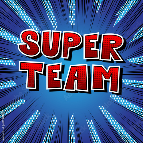 Super Team - Comic book style phrase on abstract background.