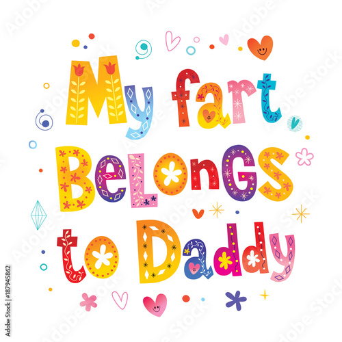 My fart belongs to daddy