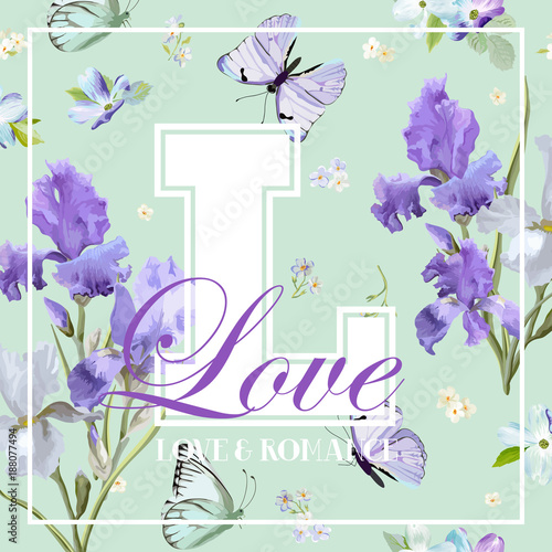 Fototapeta Naklejka Na Ścianę i Meble -  Romantic Love T-shirt Design with Blooming Iris Flowers and Butterflies. Floral Postcard Invitation Fabric Background Template. Vector illustration