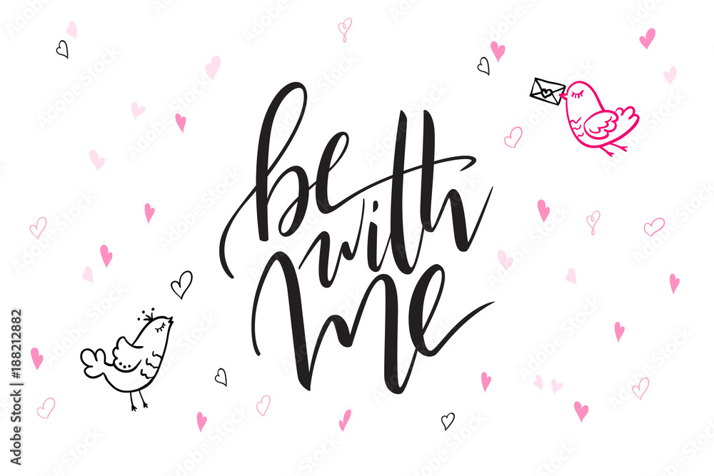 vector hand lettering valentine's day greetings text - be with me - with heart shapes and birds
