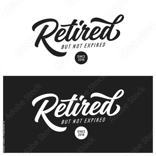 Retired not expired t-shirt lettering design. Vector vintage illustration.