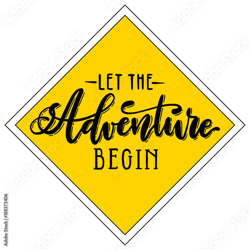 Let the adventure begin handwritten lettering on yellow rhombus background. Vector calligraphic road sign.