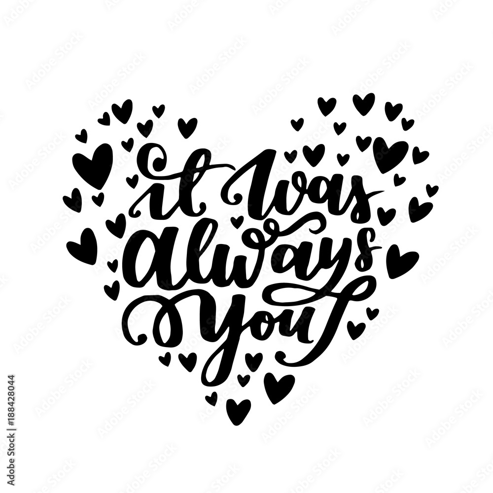 Obraz Typographical poster with modern hand lattering. Cute heart-shaped vector illustration for valentines day with inscription It was always you. Black ink on white isolated background.
