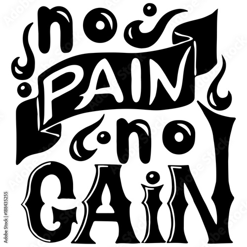 Sport lettering slogan No pain no gain. Fitness motivation quote