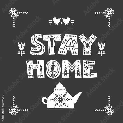 Vector square poster "Stay home" in Scandinavian style. Patterned letters  in frame on a black background.