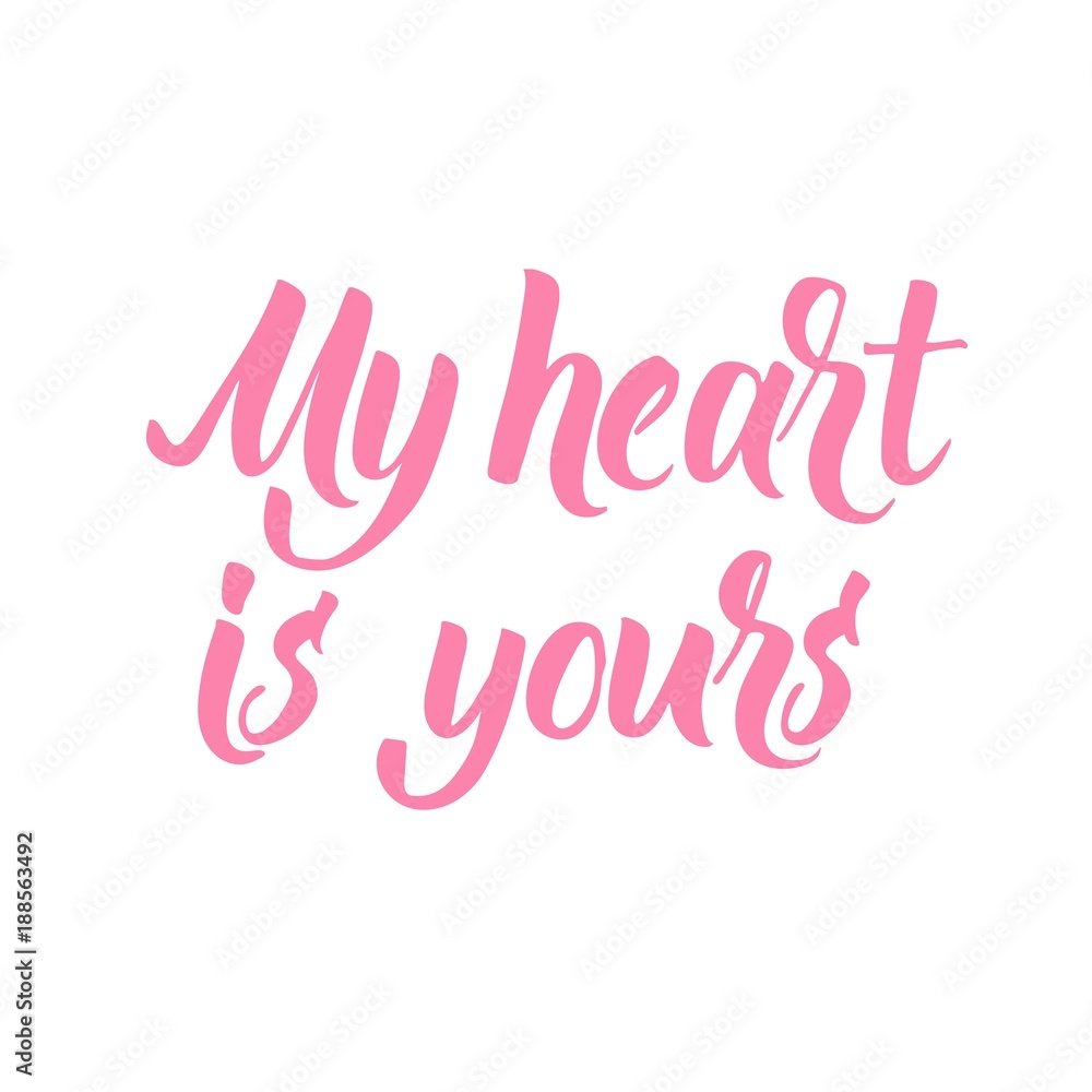 My heart is yours! Hand written calligraphic phrase for Valentine's Day designs. My heart is yours! Hand written calligraphic phrase for Valentine's Day designs.