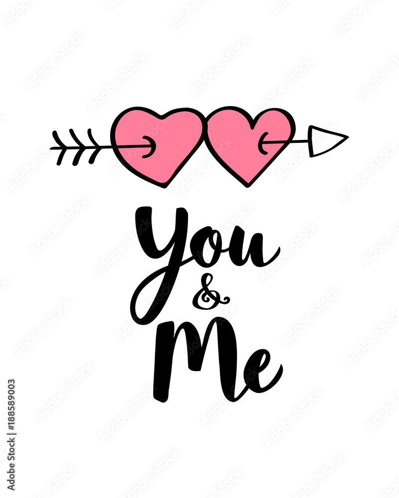 Hand written lettering You and Me and  heart shapes on arrow for Valentines day card, poster, banner or label. Vector valentines day illustration.