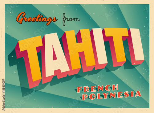 Vintage Touristic Greeting Card - Tahiti, French Polynesia - Vector EPS10. Grunge effects can be easily removed for a brand new, clean sign.