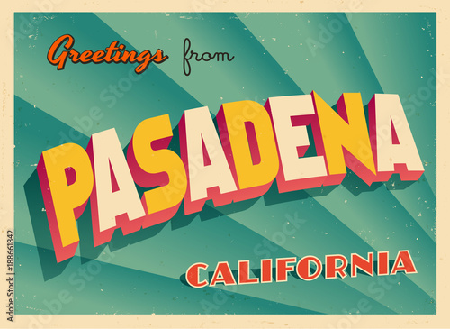 Vintage Touristic Greeting Card From Pasadena California - Vector EPS10. Grunge effects can be easily removed for a brand new, clean sign.