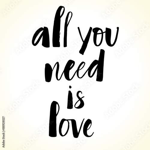 All You Need Is Love modern calligraphy. Valentine day background. Brush painted letters, vector illustration. Template for banners, posters, flyers and any other design products