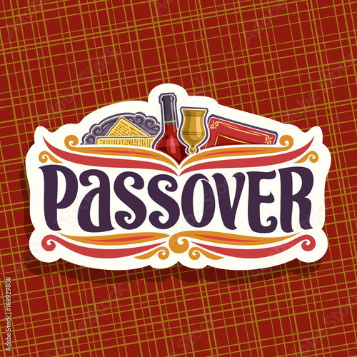 Vector logo for Passover holiday, original brush font for word passover, cut paper sign with religious book torah, kosher flatbread matzah on antique plate, bottle of red wine and vintage cup.