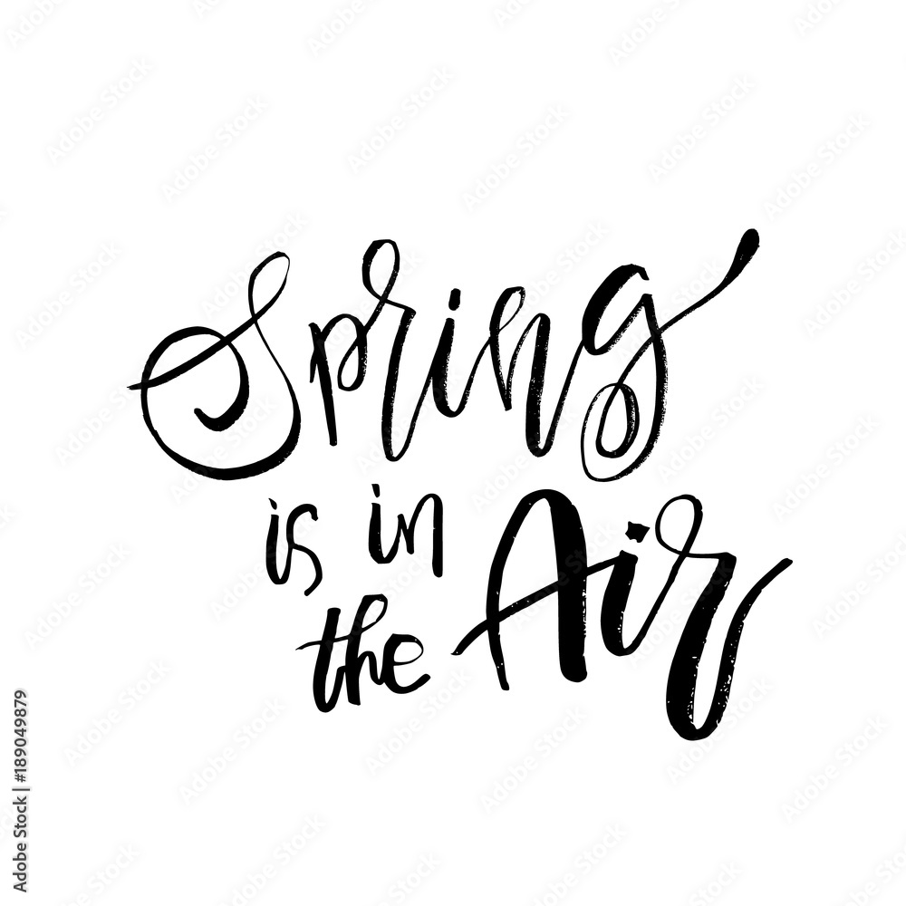 Spring is in the Air - Hand drawn inspiration quote. Vector typography design element. Spring lettering poster. Good for t-shirts, prints, cards, banners. Spring is in the Air - Hand drawn inspiration quote. Vector typography design element. Spring lettering poster. Good for t-shirts, prints, cards, banners.