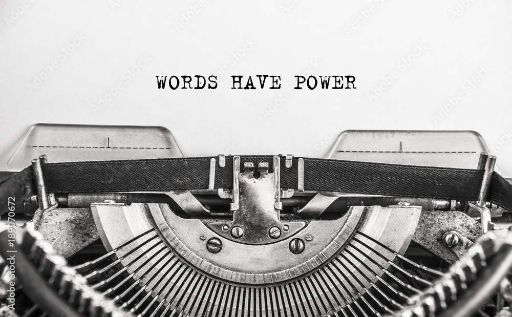 Words Have Power typed words on a vintage typewriter in monochrome. Close up