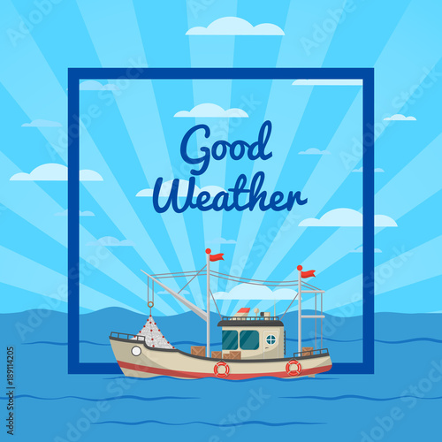 Good weather poster with small boat on seascape. Fishing company concept, trawler for traditional seafood production vector illustration. Marine flotilla of ships, industrial nautical transportation.