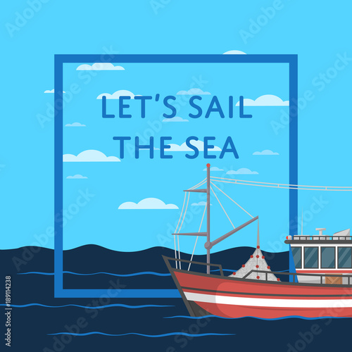 Let's sail the sea poster with vessel on seascape. Marine flotilla of ships, industrial nautical transportation. Fishing company concept, trawler for traditional seafood production vector illustration