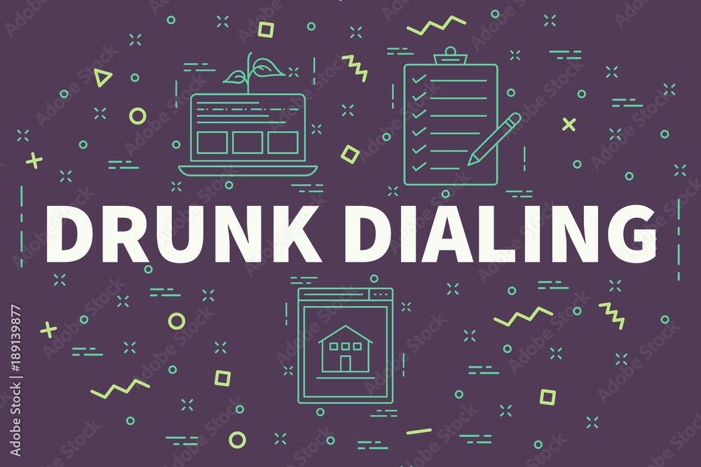 Conceptual business illustration with the words drunk dialing