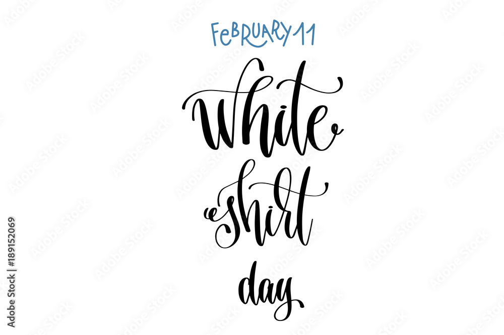 february 11 - white shirt day - hand lettering inscription