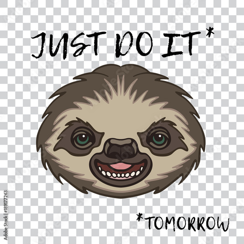Funny vector illstration "just do it  tomorrow" with head of sloth.