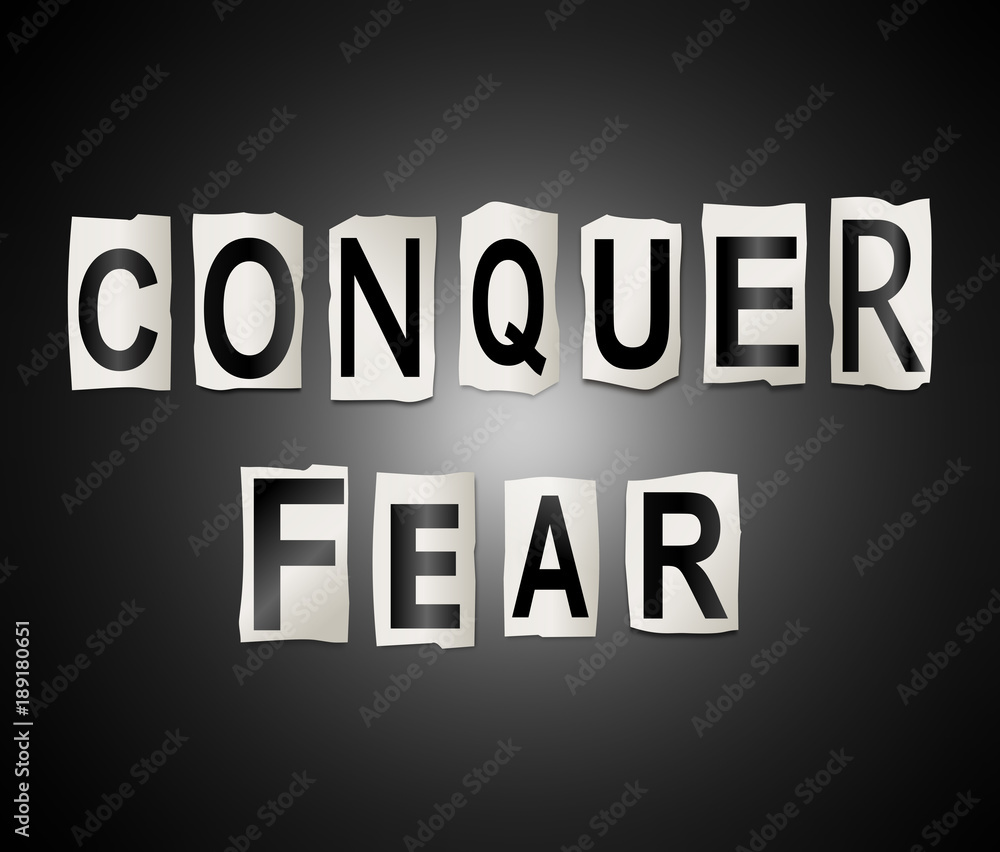Fototapeta premium Conquer fear concept.