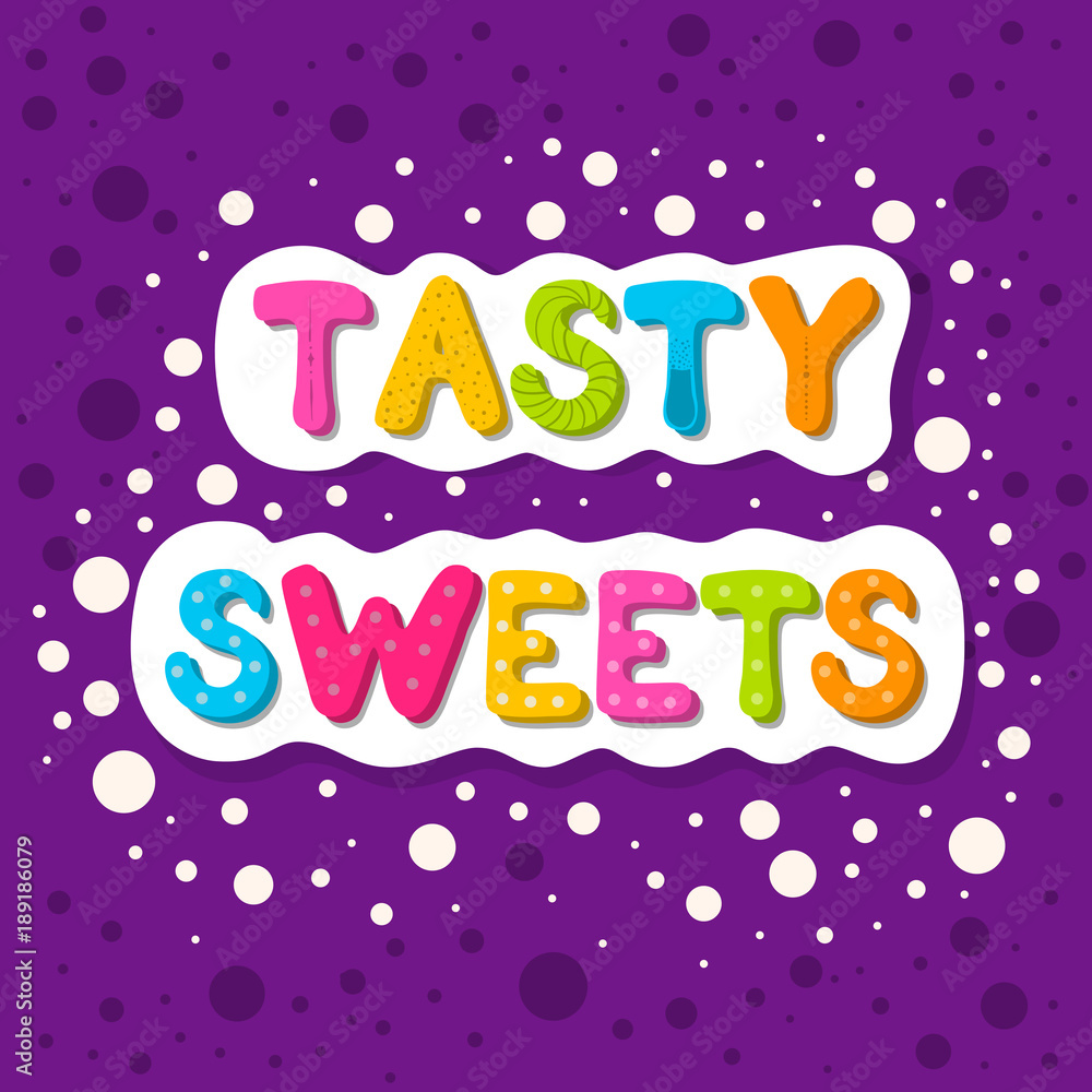 Tasty sweets. Сartoon bubble lettering vector. Tasty sweets. Сartoon bubble lettering vector.