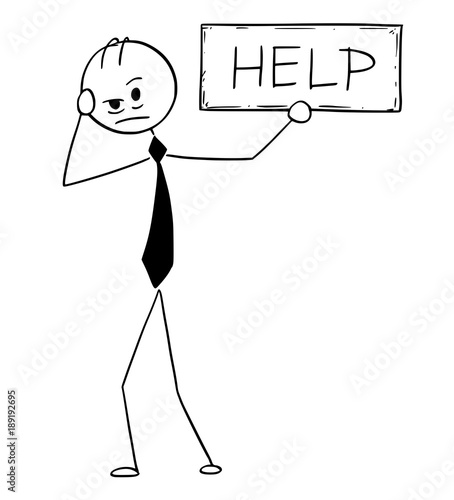 Cartoon stick man drawing conceptual illustration of depressed or tired businessman holding help text sign. Business concept of exhaustion and tiredness.