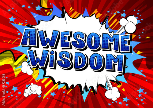 Awesome Wisdom - Comic book style word on abstract background.