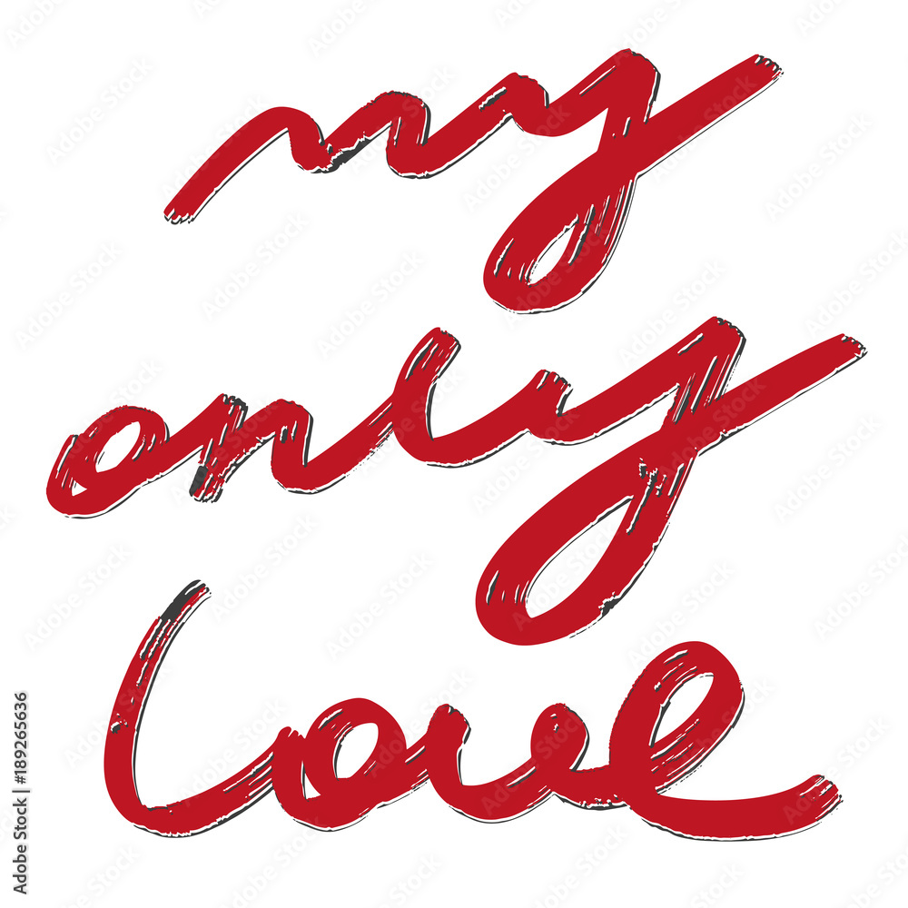 My only love, cute romantic handwritten text about love and relationships, eps 10 My only love, cute romantic handwritten text about love and relationships, eps 10