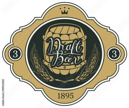 Template beer label with wheat ears, crown, wooden barrel and handwritten inscription in figured frame. Vector label for draft beer in retro style