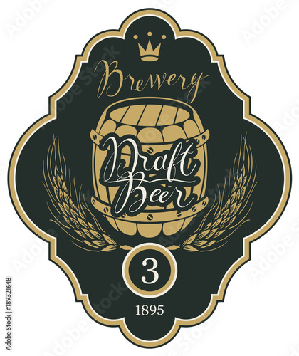 Template beer label with wheat ears, crown, wooden barrel and handwritten inscriptions in figured frame. Vector label for draft beer and brewery on black background in retro style
