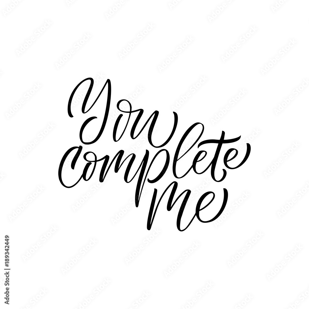 You complete me - modern brush calligraphy. Isolated on white background. You complete me - modern brush calligraphy. Isolated on white background.