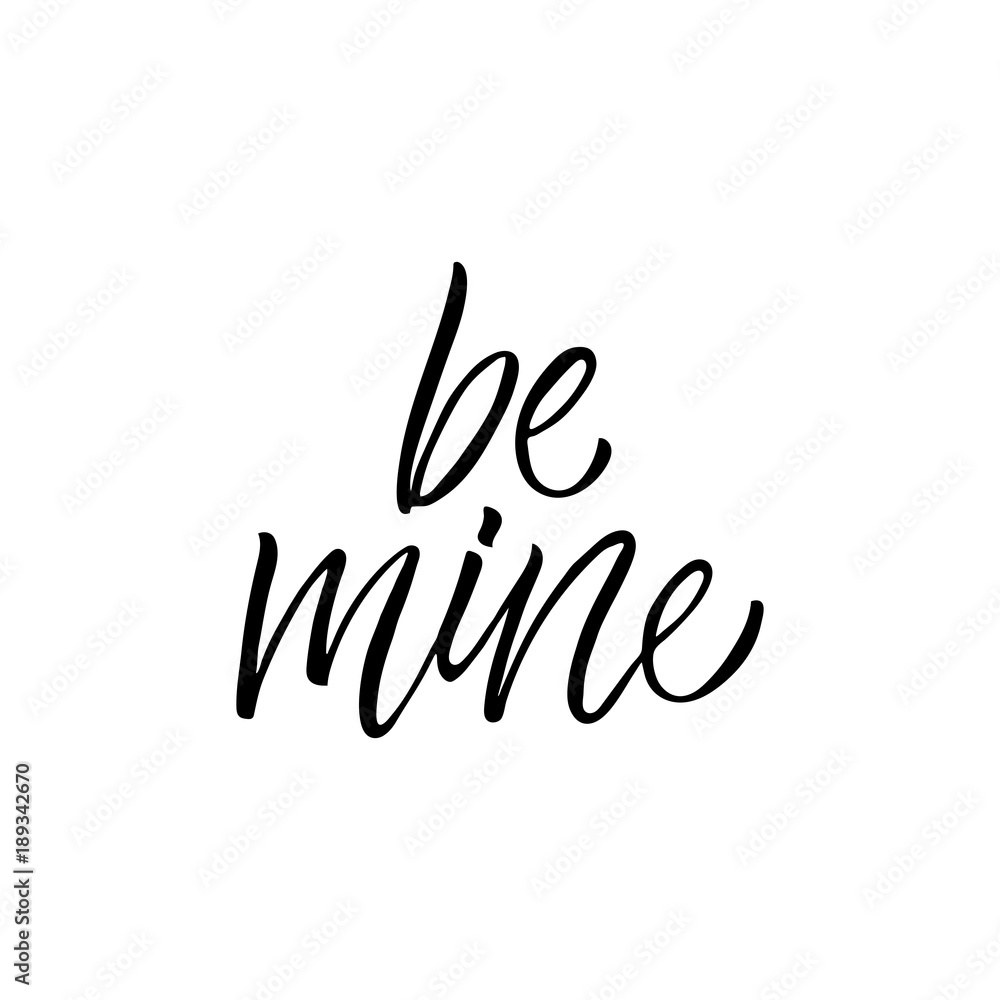 Be mine - modern brush calligraphy. Isolated on white background. Be mine - modern brush calligraphy. Isolated on white background.