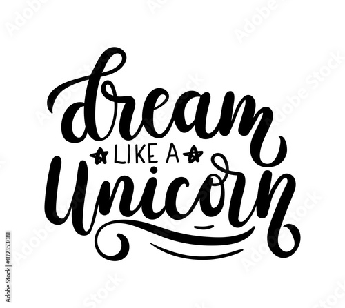 Dream like a Unicorn Vector poster with  decor elements. Unicorn phrase and inspiration quote. Design for t-shirt and prints.