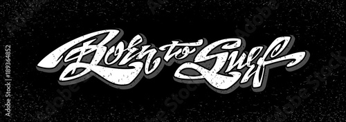 Photography Born to Surf. Lettering Art